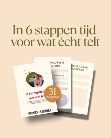 In 6 stappen tijd voor wat écht telt | Nicolien van Leeuwen